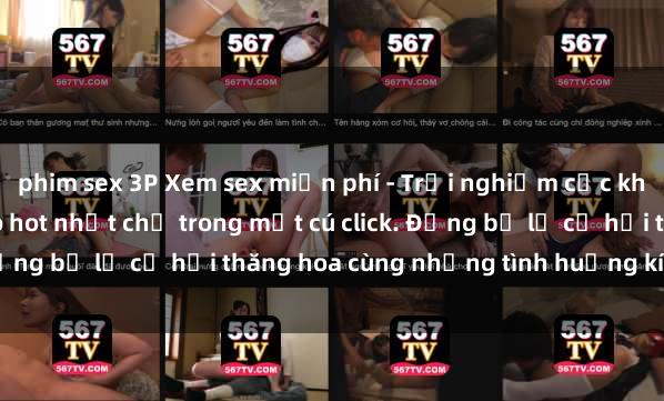 phim sex 3P Xem sex miễn phí - Trải nghiệm cực khoái với hàng ngàn video hot nhất chỉ trong một cú click. Đừng bỏ lỡ cơ hội thăng hoa cùng những tình huống kích thích!