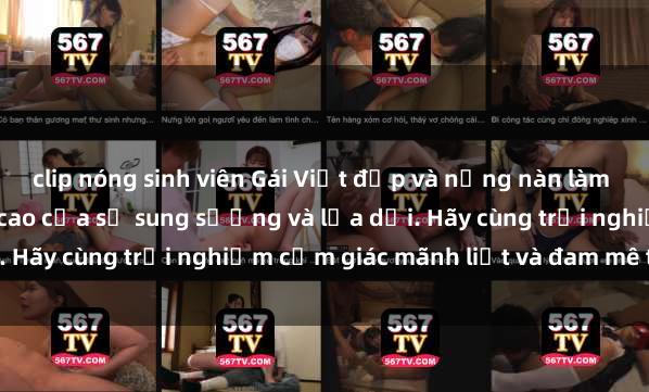 clip nóng sinh viên Gái Việt đẹp và nồng nàn làm tình ở khách sạn, đỉnh cao của sự sung sướng và lừa dối. Hãy cùng trải nghiệm cảm giác mãnh liệt và đam mê tại đây!