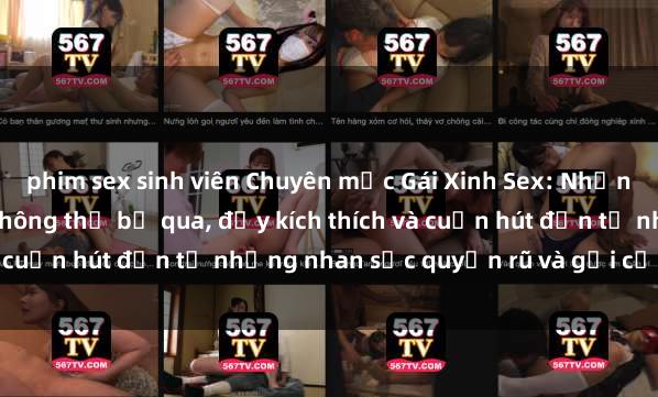 phim sex sinh viên Chuyên mục Gái Xinh Sex: Những hình ảnh nóng bỏng không thể bỏ qua, đầy kích thích và cuốn hút đến từ những nhan sắc quyến rũ và gợi cảm nhất.