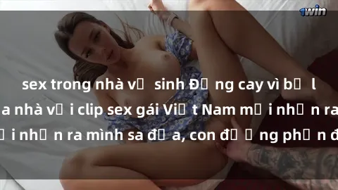 sex trong nhà vệ sinh Đắng cay vì bị lừa dâm trước cửa nhà với clip sex gái Việt Nam mới nhận ra mình sa đọa, con đường phản đối bẩy bẩy