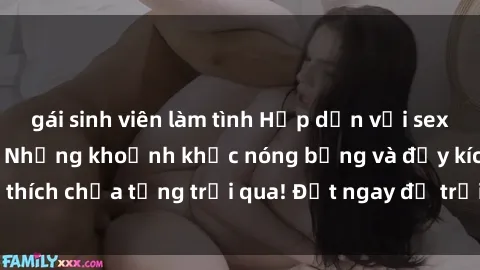gái sinh viên làm tình Hấp dẫn với sex gái trẻ không che: Những khoảnh khắc nóng bỏng và đầy kích thích chưa từng trải qua! Đặt ngay để trải nghiệm sự mãnh liệt!