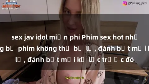 sex jav idol miễn phí Phim sex hot nhất năm  Top những bộ phim không thể bỏ lỡ, đánh bật mọi kỷ lục trước đó