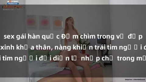sex gái hàn quốc Đắm chìm trong vẻ đẹp tự nhiên của gái xinh khỏa thân, nàng khiến trái tim người đối diện lỡ nhịp chỉ trong một cái nhìn.