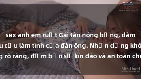 sex anh em ruột Gái tân nóng bỏng, dâm đãng thỏa mãn nhu cầu làm tình của đàn ông. Nhận dạng không rõ ràng, đảm bảo sự kín đáo và an toàn cho trải nghiệm tuyệt vời.