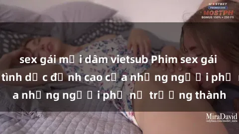 sex gái mại dâm vietsub Phim sex gái già: Trải nghiệm tình dục đỉnh cao của những người phụ nữ trưởng thành