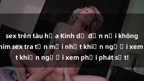 sex trên tàu hỏa Kinh dị đến nỗi không thể tin nổi: Phim sex tra tấn mới nhất khiến người xem phải phát sốt!