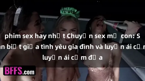 phim sex hay nhất Chuyện sex mẹ con: Sự phân biệt giữa tình yêu gia đình và luyến ái cấm địa