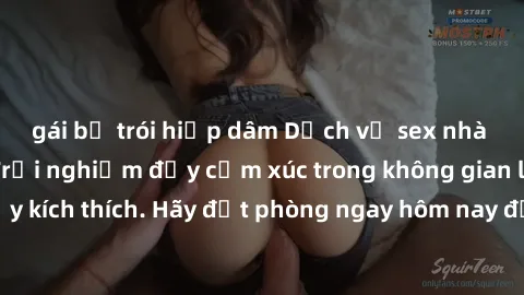gái bị trói hiếp dâm Dịch vụ sex nhà nghỉ đẳng cấp: Trải nghiệm đầy cảm xúc trong không gian lãng mạn, đầy kích thích. Hãy đặt phòng ngay hôm nay để thỏa mãn khát khao của bạn!
