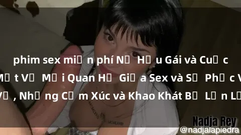 phim sex miễn phí Nữ Hầu Gái và Cuộc Sống Của Họ: Bí Mật Về Mối Quan Hệ Giữa Sex và Sự Phục Vụ, Những Cảm Xúc và Khao Khát Bị Lẫn Lộn Trong Lĩnh Vực Này.