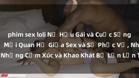 phim sex loli Nữ Hầu Gái và Cuộc Sống Của Họ: Bí Mật Về Mối Quan Hệ Giữa Sex và Sự Phục Vụ, Những Cảm Xúc và Khao Khát Bị Lẫn Lộn Trong Lĩnh Vực Này.