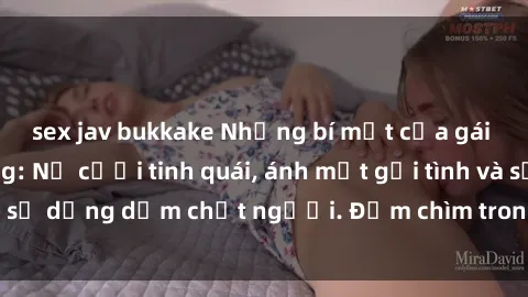 sex jav bukkake Những bí mật của gái Việt Nam dâm đãng: Nụ cười tinh quái, ánh mắt gợi tình và sự dụng dẫm chết người. Đắm chìm trong vòng xoay đam mê!