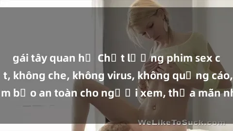 gái tây quan hệ Chất lượng phim sex cập nhật mới nhất, không che, không virus, không quảng cáo, đảm bảo an toàn cho người xem, thỏa mãn nhu cầu tình dục của bạn.