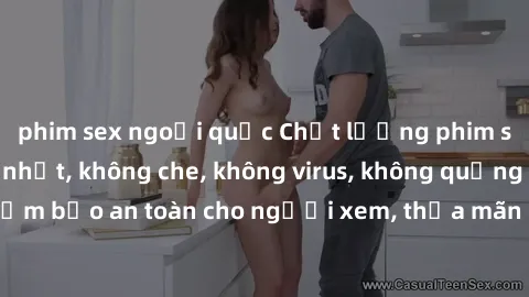 phim sex ngoại quốc Chất lượng phim sex cập nhật mới nhất, không che, không virus, không quảng cáo, đảm bảo an toàn cho người xem, thỏa mãn nhu cầu tình dục của bạn.