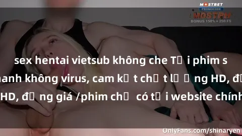 sex hentai vietsub không che Tải phim sex mới nhất cực nhanh không virus, cam kết chất lượng HD, đồng giá /phim chỉ có tại website chính thức. Đặt ngay!
