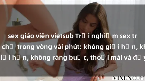 sex giáo viên vietsub Trải nghiệm sex trực tuyến tuyệt vời chỉ trong vòng vài phút: không giới hạn, không ràng buộc, thoải mái và đầy kích thích!