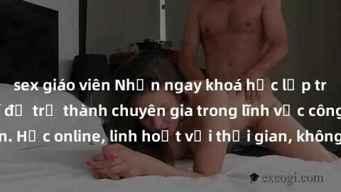 sex giáo viên Nhận ngay khoá học lập trình Java miễn phí để trở thành chuyên gia trong lĩnh vực công nghệ thông tin. Học online, linh hoạt với thời gian, không giới hạn địa điểm. Đăng ký ngay!