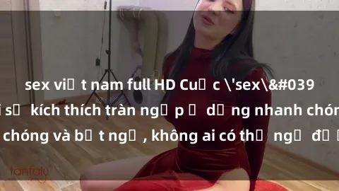 sex việt nam full HD Cuộc 'sex' trong thang máy: Khi sự kích thích tràn ngập ở dạng nhanh chóng và bất ngờ, không ai có thể ngờ được điều gì sẽ xảy ra!