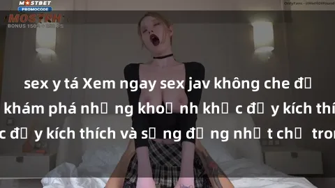 sex y tá Xem ngay sex jav không che để thỏa mãn cảm xúc, khám phá những khoảnh khắc đầy kích thích và sống động nhất chỉ trong click!