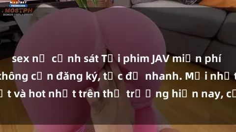 sex nữ cảnh sát Tải phim JAV miễn phí chất lượng cao, không cần đăng ký, tốc độ nhanh. Mới nhất và hot nhất trên thị trường hiện nay, cập nhật hàng ngày.
