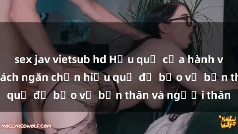 sex jav vietsub hd Hậu quả của hành vi bạo dâm sex và cách ngăn chặn hiệu quả để bảo vệ bản thân và người thân