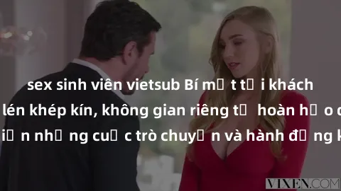 sex sinh viên vietsub Bí mật tại khách sạn: Phòng quay lén khép kín, không gian riêng tư hoàn hảo để thực hiện những cuộc trò chuyện và hành động không bị người khác phát hiện.