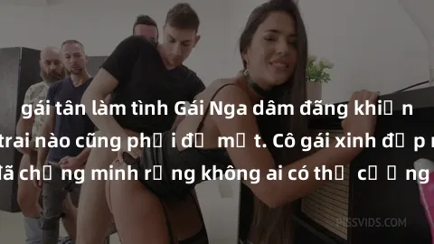 gái tân làm tình Gái Nga dâm đãng khiến tim bất cứ chàng trai nào cũng phải đỏ mặt. Cô gái xinh đẹp này đã chứng minh rằng không ai có thể cưỡng lại khi cô làm tình đắm say.