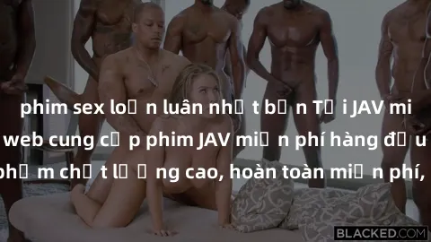 phim sex loạn luân nhật bản Tải JAV miễn phí: Các trang web cung cấp phim JAV miễn phí hàng đầu hiện nay. Các tác phẩm chất lượng cao, hoàn toàn miễn phí, giúp bạn thỏa mãn niềm đam mê mà không tốn ké