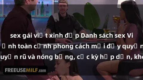 sex gái việt xinh đẹp Danh sách sex Việt Nam không che - Ảnh toàn cảnh phong cách mới đầy quyến rũ và nóng bỏng, cực kỳ hấp dẫn, không thể bỏ qua!