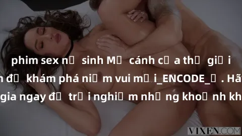 phim sex nữ sinh Mở cánh cửa thế giới sex MILF Việt Nam để khám phá niềm vui mới_ENCODE_. Hãy tham gia ngay để trải nghiệm những khoảnh khắc đầy kích thích và đam mê.