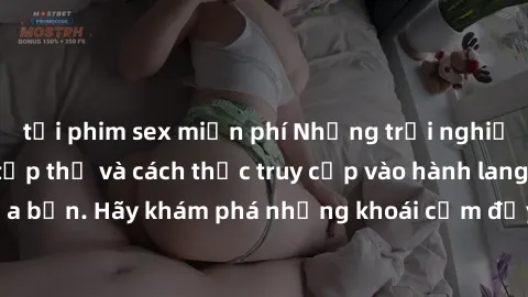 tải phim sex miễn phí Những trải nghiệm mới lạ với sex tập thể và cách thức truy cập vào hành lang đam mê của bạn. Hãy khám phá những khoái cảm đầy kích thích với tập thể hấp dẫn!