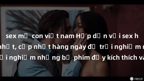 sex mẹ con việt nam Hấp dẫn với sex hentai vietsub mới nhất, cập nhật hàng ngày để trải nghiệm những bộ phim đầy kích thích và hấp dẫn.